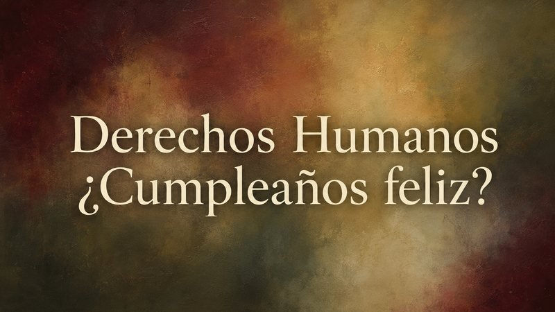 Cartel del documental Derechos Humanos ¿Cumpleaños feliz?